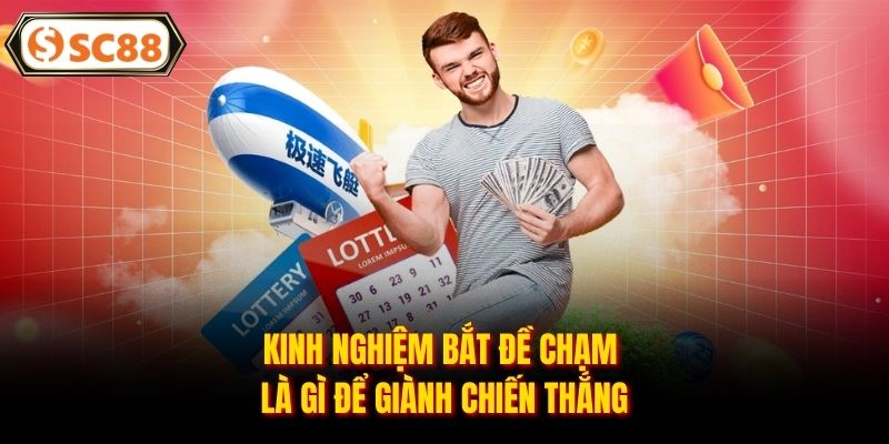 Kinh nghiệm bắt đề chạm là gì để giành chiến thắng